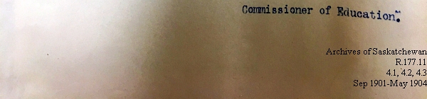 Saskatchewan One Room School House Orders Issued by the Commissioner of Education. Province of Saskatchewan, Canada. Sept 1901- May 1904