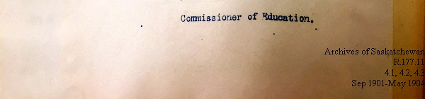 Saskatchewan One Room School House Orders Issued by the Commissioner of Education. Province of Saskatchewan, Canada. Sept 1901- May 1904